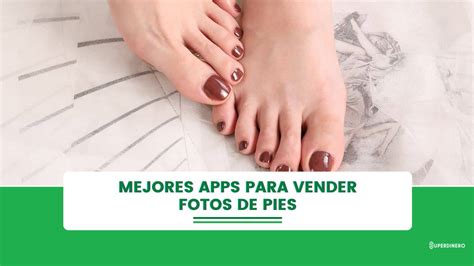 app de fotos de pies|Mejores apps para vender fotos de pies